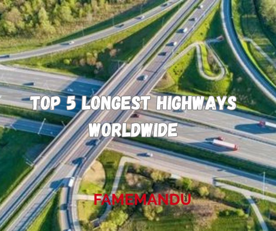 Top 5 Longest Highways Worldwide